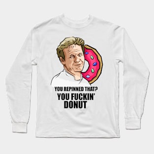 You repinned that? Long Sleeve T-Shirt